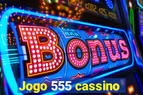 Jogo 555 cassino